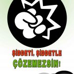 ŞİDDETİ ŞİDDTLE ÇÖZEMEZSİN