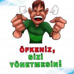 öfkeniz sizi yönetmesin