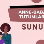 anne ababa tutumları sunusu